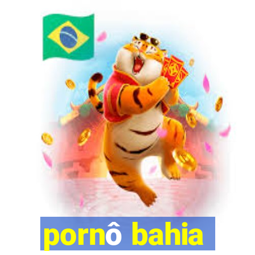 pornô bahia